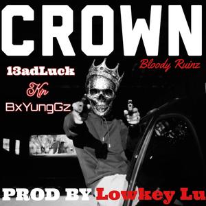 Crown (Bloody Ruinz) (feat. 13aDLucK, Kin & Lowkey Lu)