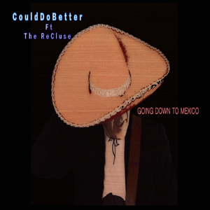 Going Down to Mexico (feat. The ReCluse)