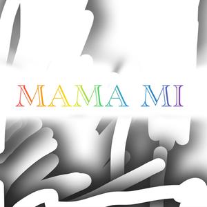 MAMA MI