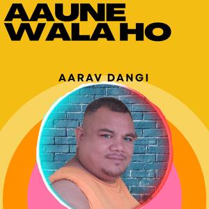 aaune wala ho