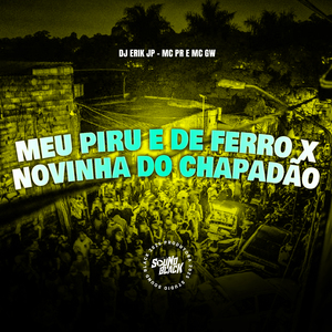 Meu Piru e de Ferro X Novinha do Chapadão