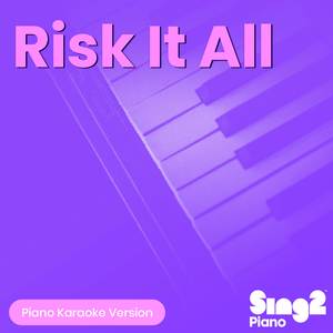 Risk It All (Lower Key) [Originally Performed by Bruno Mars] (Piano Karaoke Version)