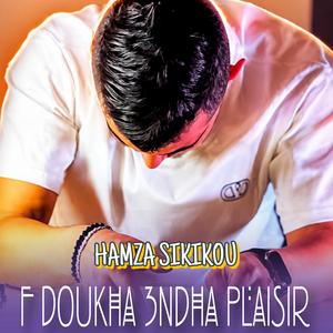 F Doukha 3ndha plaisir