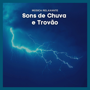 Musica Relaxante: Sons de Chuva e Trovao, Pt. 13