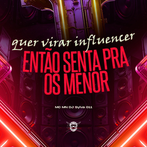 Quer Virar Influencer Então Senta pra os Menor