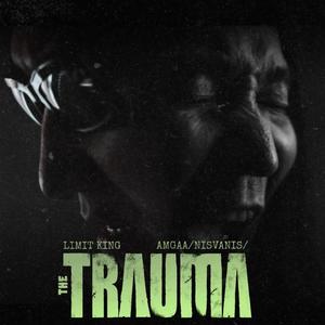 THE TRAUMA (feat. NISVANIS AMGAA)