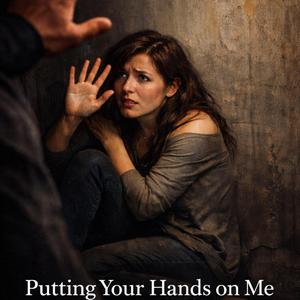 Putting Your Hands On Me