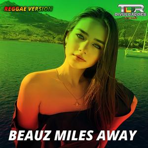 Beauz Miles Away (Reggae Version)