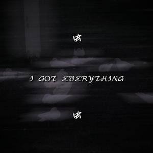 Got everything