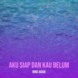 Aku Siap Dan Kau Belum