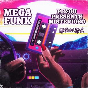 MegaFunk Pix ou Presente Misterioso (feat. Dj Sexto)