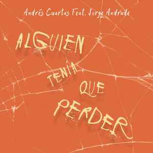 Alguien Tenía Que Perder (feat. Jorge Andrade)