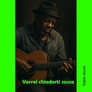 Vorrei chiederti scusa