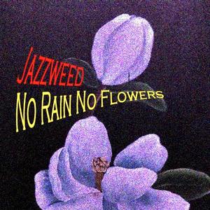 No Rain No Flowers
