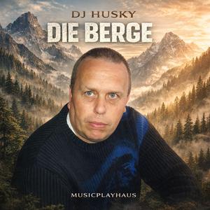 Die Berge (feat. DJ Husky)