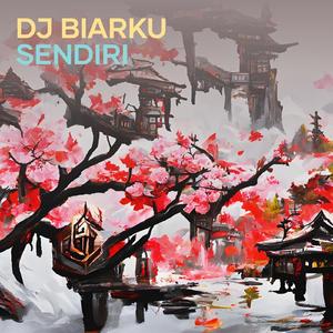 Dj Biarku Sendiri
