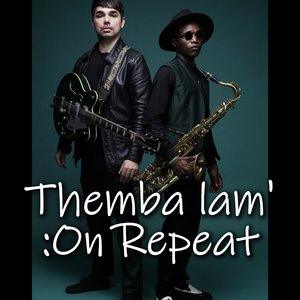 Themba Lam' on Repeat
