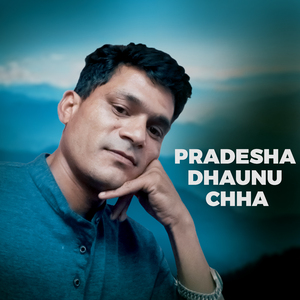 PRADESHA DHAUNA CHHA