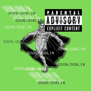 Goon/Goblin (feat. Ethian88)