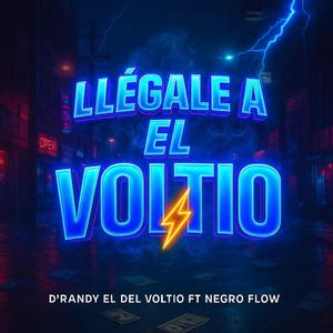 Llegale al Voltio (feat. Negro Flow D Hollywood)