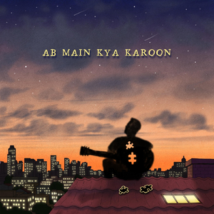 Ab Main Kya Karoon