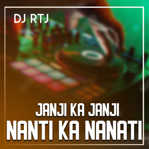 JANJI KA JANJI NANTI KA NANTI
