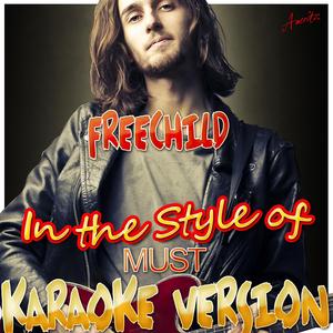 Freechild (In the Style of Must) [Karaoke Version]