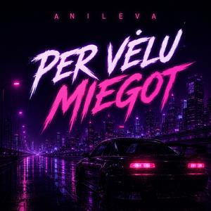Per vėlu miegot