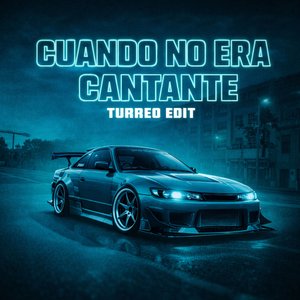 Cuando No Era Cantante (Turreo Edit)