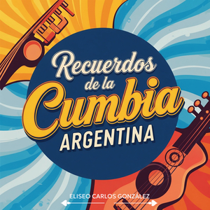 Recuerdos de la Cumbia Argentina