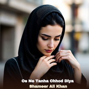 Os Ne Tanha Chhod Diya