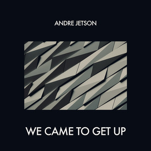 We Came to Get Up
