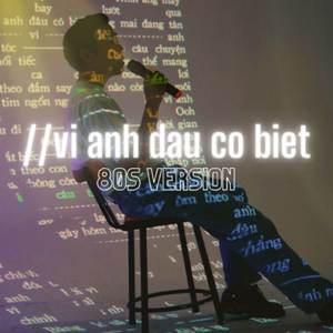Vì anh đâu có biết - 80S Version