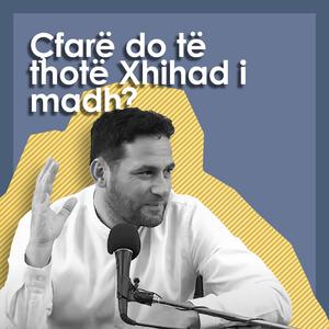 Cfare do te thote Xhihad i madh?