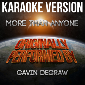 More Than Anyone (Karaoke Version) [Originally Performed By Gavin DeGraw]