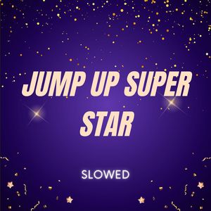 I'll Be Your 1 up Girl (Jump up Super Star) [Slowed]