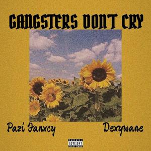Gangsters DON'T Cry (feat. Dexywane)