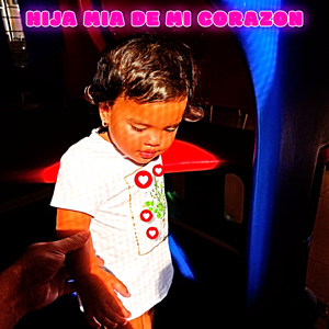 HIJA MIA DE MI CORAZON