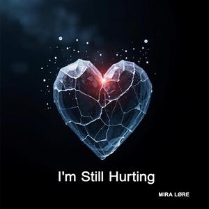 I'm Still Hurting (feat. MIRA LØRE)