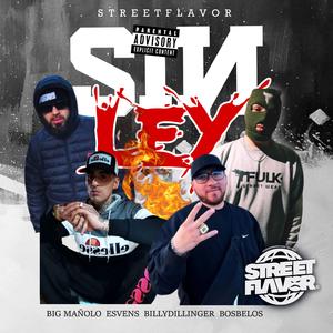 SIN LEY (STREET FLAVOR) (feat. BOSBELOS, BILLI DILLINGER & BIG MAÑOLO)