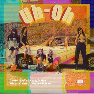 Uh-Oh（翻自 (G)I-DLE 女孩子们）
