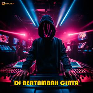 DJ BERTAMBAH CINTA