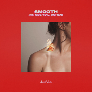Smooth (An Ode to L. Cohen)