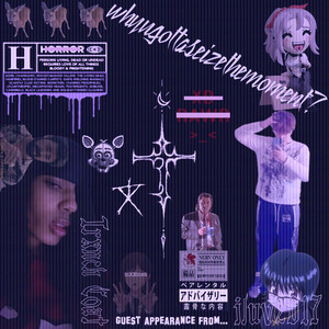 whyugottaseizethemoment? (Guest Appearance From...)