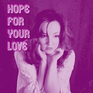 Hope For Your Love
