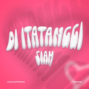 DI ITATANGGI (feat. SIAH)