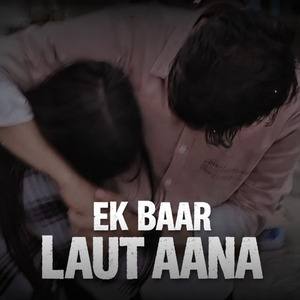 Ek Baar Laut Aana