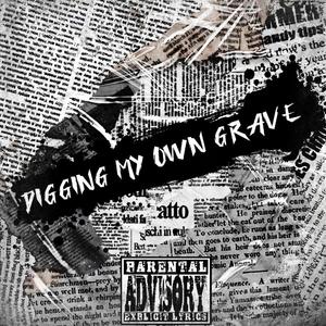 Digging My Own Grave