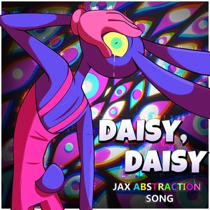 Daisy Daisy (Jax Abstraction Song) (feat. Plexsy)