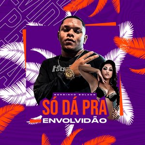 Só Dá pra Envolvidão